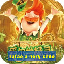 rafaela nery sexo